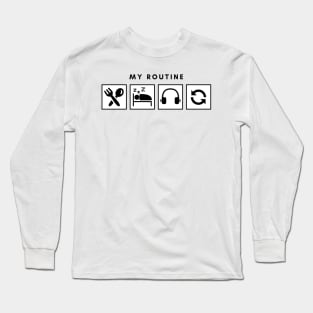 My Routine Eat Sleep Music Repeat Long Sleeve T-Shirt